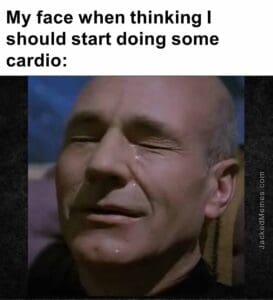 My face when thinking i should start doing some cardio