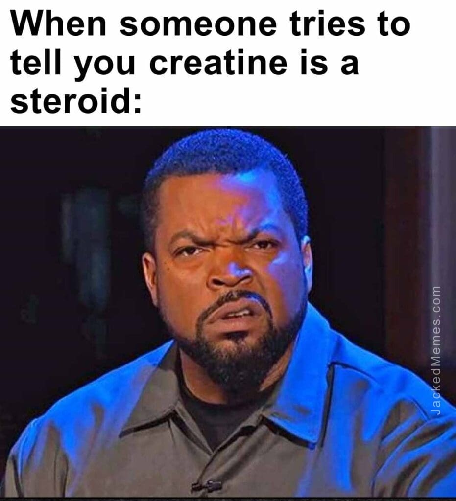 When someone tries to tell you creatine is a steroid