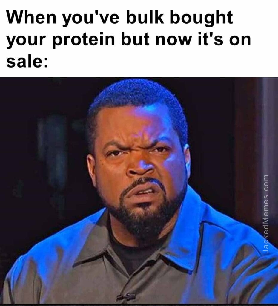 When you've bulk bought your protein but now it's on sale