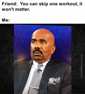 Friend  you can skip one workout