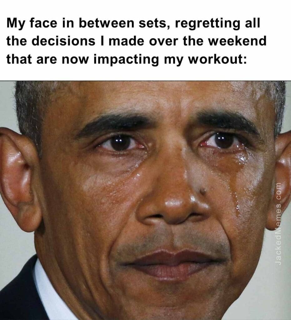 My face in between sets, regretting all the decisions i made over the weekend that are now impacting my workou