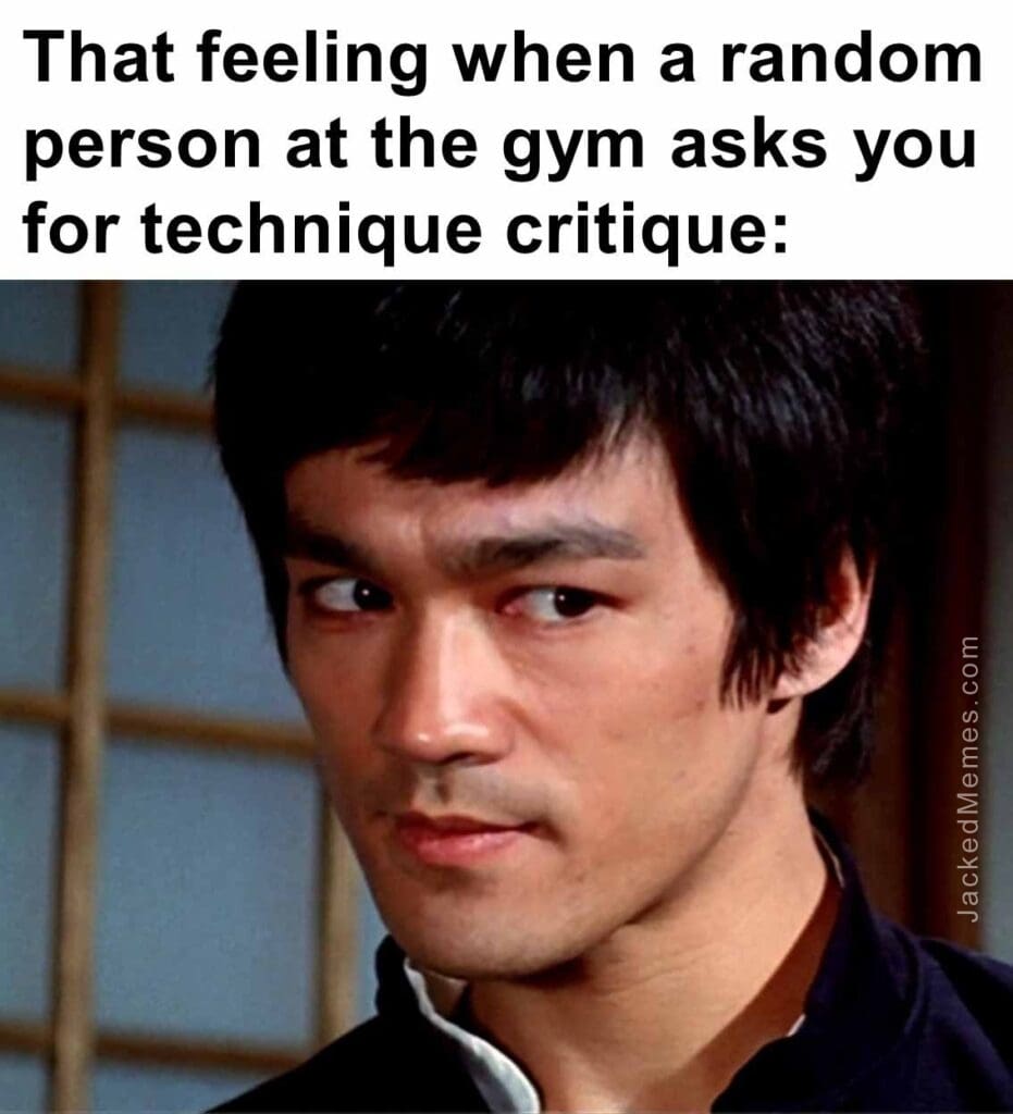 That feeling when a random person at the gym asks you for technique critique