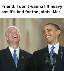 Friend i don't wanna lift heavy cos it's bad for the joints. me