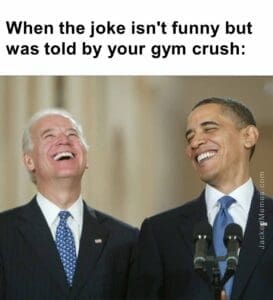 When the joke isn't funny but was told by your gym crush