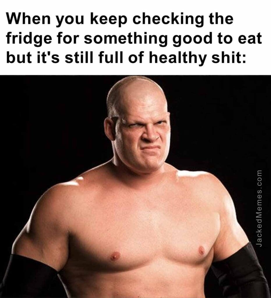 When you keep checking the fridge for something good to eat but it's still full of healthy shit